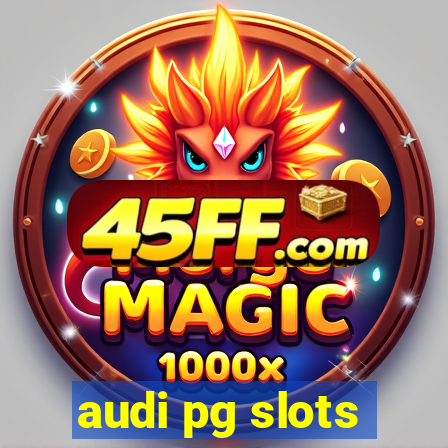 audi pg slots